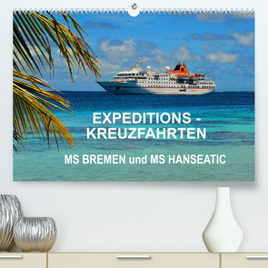 Expeditions-Kreuzfahrten MS BREMEN und MS HANSEATIC (Premium, hochwertiger DIN A2 Wandkalender 2022, Kunstdruck in Hochglanz) von Pfaff,  Hans-Gerhard