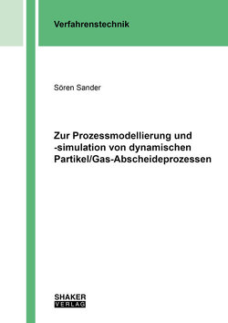 Zur Prozessmodellierung und -simulation von dynamischen Partikel/Gas-Abscheideprozessen von Sander,  Sören