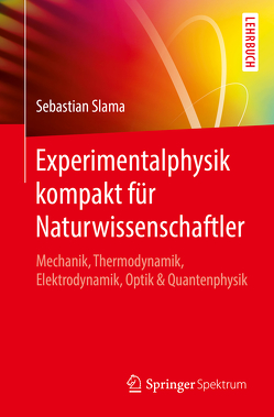 Experimentalphysik kompakt für Naturwissenschaftler von Slama,  Sebastian