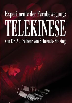 Experimente der Fernbewegung – Telekinese von Engelen,  Claudia, Schrenck-Notzing,  A. Freiherrn von