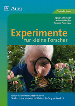 Experimente für kleine Forscher von Hruby,  Antonie, Pentzien,  Sabine, Schneider,  Ilona