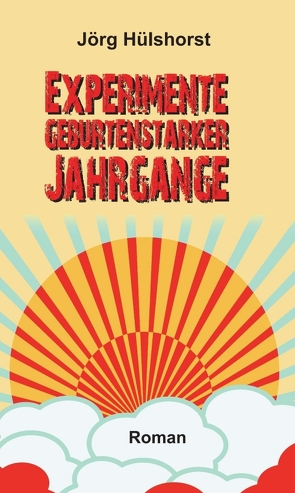 Experimente geburtenstarker Jahrgänge von Hülshorst,  Jörg