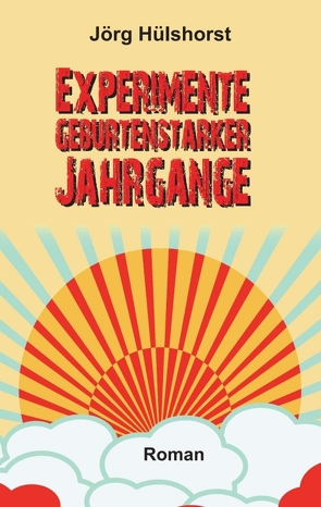 Experimente geburtenstarker Jahrgänge von Hülshorst,  Jörg