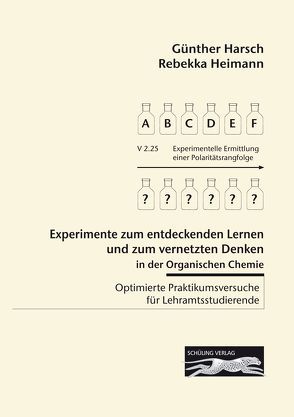 Experimente zum entdeckenden Lernen und zum vernetzten Denken in der Organischen Chemie von Harsch,  Guenther, Heimann,  Rebekka