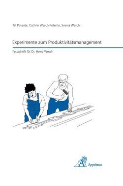 Experimente zum Produktivitätsmanagement von Potente,  Till, Schuh,  Günther, Wesch,  Svenja, Wesch-Potente,  Cathrin