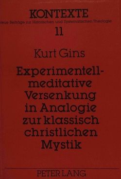 Experimentell-meditative Versenkung in Analogie zur klassisch christlichen Mystik von Gins,  Kurt