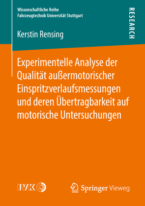 Experimentelle Analyse der Qualität außermotorischer Einspritzverlaufsmessungen und deren Übertragbarkeit auf motorische Untersuchungen von Rensing,  Kerstin