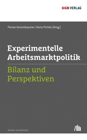 Experimentelle Arbeitsmarktpolitik von Kerschbaumer,  Florian, Pichler,  Heinz