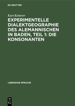 Experimentelle Dialektgeographie des alemannischen in Baden, Teil 1: Die Konsonanten von Ketterer,  Kurt