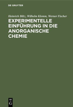 Experimentelle Einführung in die anorganische Chemie von Biltz,  Heinrich, Fischer,  Werner, Klemm,  Wilhelm