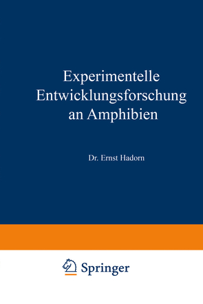 Experimentelle Entwicklungsforschung an Amphibien von Hadorn,  E.