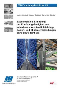 Experimentelle Ermittlung der Ermüdungsfestigkeit von scherbeanspruchten Schließringbolzen- und Blindnietverbindungen ohne Bauteileinfluss von Blunk,  Christoph, Glienke,  Ralf, Wanner,  Martin-Christoph