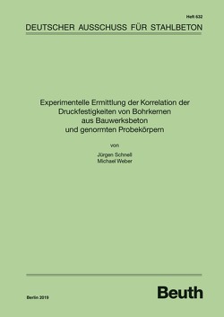 Experimentelle Ermittlung der Korrelation der Druckfestigkeiten von Bohrkernen aus Bauwerksbeton und genormten Probekörpern – Buch mit E-Book von Prof. Dr.-Ing. Jürgen Schnell,  Dipl.-Ing. Michael Weber