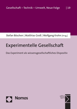 Experimentelle Gesellschaft von Böschen,  Stefan, Groß,  Matthias, Krohn,  Wolfgang