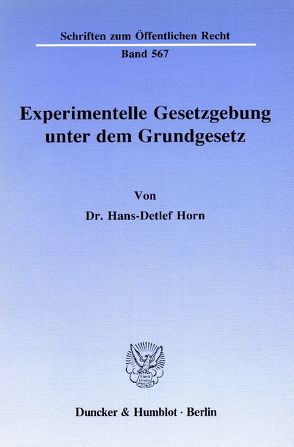 Experimentelle Gesetzgebung unter dem Grundgesetz. von Horn,  Hans-Detlef