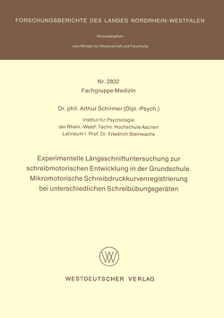 Experimentelle Längsschnittuntersuchung zur schreibmotorischen Entwicklung in der Grundschule. Mikromotorische Schreibdruckkurvenregistrierung bei unterschiedlichen Schreibübungsgeräten von Schirmer,  Arthur