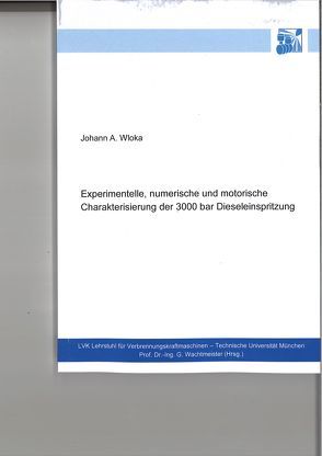 Experimentelle, numerische und motorische Charakterisierung der 3000 bar Dieseleinspritzung von Wloka,  Johann A.