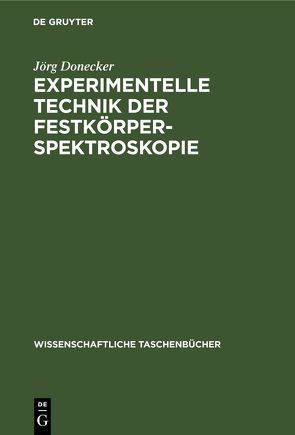 Experimentelle Technik der Festkörperspektroskopie von Donecker,  Jörg