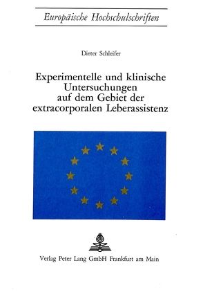 Experimentelle und klinische Untersuchungen auf dem Gebiet der extracorporalen Leberassistenz von Schleifer,  Dieter