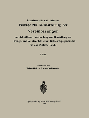 Experimentelle und kritische Beiträge zur Neubearbeitung der Vereinbarungen zur einheitlichen Untersuchung und Beurteilung von Nahrungs- und Genußmitteln sowie Gebrauchsgegenständen für das Deutsche Reich von Gesundheitsamt,  Na Kaiserliches