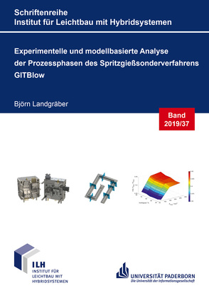 Experimentelle und modellbasierte Analysen der Prozessphasen des Spritzgießsonderverfahrens GITBlow von Landgräber,  Björn