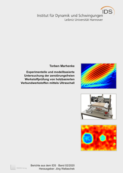 Experimentelle und modellbasierte Untersuchung der zerstörungsfreien Werkstoffprüfung von holzbasierten Verbundwerkstoffen mittels Ultraschall von Marhenke,  Torben, Wallaschek,  Jörg