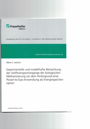 Experimentelle und modellhafte Betrachtung der Stofftransportvorgänge der biologischen Methanisierung vor dem Hintergrund einer Power-to-Gas-Anwendung als Energiespeicheroption von Jochum,  Oliver C.