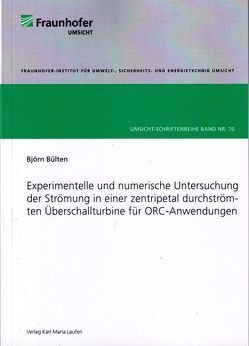 Experimentelle und numerische Untersuchung der Strömung in einer zentripetal durchströmten Überschallturbine für ORC-Anwendungen von Bülten,  Björn