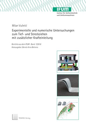 Experimentelle und numerische Untersuchungen zum Tief- und Streckziehen mit zusätzlicher Krafteinleitung von Behrens,  Bernd-Arno, Vučetić,  Milan