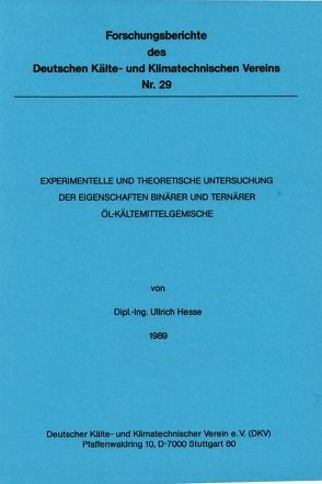 Experimentelle und theoretische Untersuchung der Eigenschaften binärer und ternärer Öl-Kältemittelgemischen von Hesse,  Ullrich