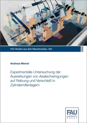 Experimentelle Untersuchung der Auswirkungen von Axialschwingungen auf Reibung und Verschleiß in Zylinderrollenlagern von Meinel,  Andreas