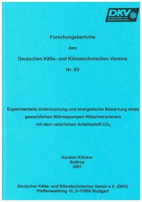 Experimentelle Untersuchung und energetische Bewertung eines gewerblichen Wärmepumpen-Wäschetrockners mit dem natürlichen Arbeitsstoff CO2 von Klöcker,  Karsten