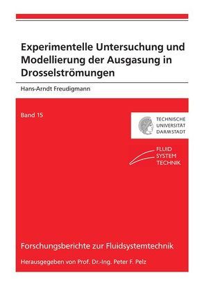 Experimentelle Untersuchung und Modellierung der Ausgasung in Drosselströmungen von Freudigmann,  Hans-Arndt