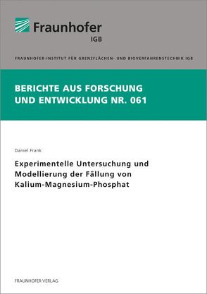 Experimentelle Untersuchung und Modellierung der Fällung von Kalium-Magnesium-Phosphat. von Frank,  Daniel