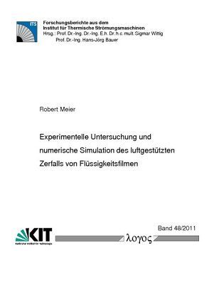 Experimentelle Untersuchung und numerische Simulation des luftgestützten Zerfalls von Flüssigkeitsfilmen von Meier,  Robert