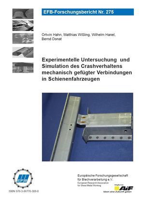 Experimentelle Untersuchung und Simulation des Crashverhaltens mechanisch gefügter Verbindungen in Schienenfahrzeugen von Donat,  Bernd, Hahn,  Ortwin, Hanel,  Wilhelm, Wißling,  Matthias