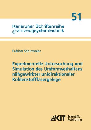 Experimentelle Untersuchung und Simulation des Umformverhaltens nähgewirkter unidirektionaler Kohlenstofffasergelege von Schirmaier,  Fabian