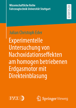 Experimentelle Untersuchung von Nachoxidationseffekten am homogen betriebenen Erdgasmotor mit Direkteinblasung von Eder,  Julian Christoph