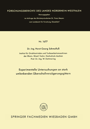 Experimentelle Untersuchungen an stark umlenkenden Überschallverzögerungsgittern von Schmalfuß,  Horst-Georg