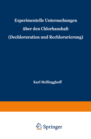 Experimentelle Untersuchungen über den Chlorhaushalt (Dechloruration und Rechlorurierung) von Mellinghoff,  Karl