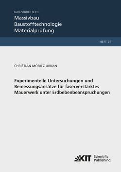 Experimentelle Untersuchungen und Bemessungsansätze für faserverstärktes Mauerwerk unter Erdbebenbeanspruchungen von Urban,  Christian Moritz