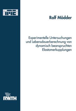 Experimentelle Untersuchungen und Lebensdauerberechnung von dynamisch beanspruchten Elastomerkupplungen von Mödder,  Ralf