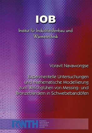 „Experimentelle Untersuchungen und mathematische Modellierung zum Weichglühen von Messing- und Bronzebändern in Schwebebandöfen“ von Navawongse,  Voravit