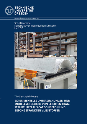 Experimentelle Untersuchungen und Modellvergleiche von leichtTragstrukturen aus Carbonbeton und betongetränkten Vliesstoffen von Senckpiel-Peters,  Tilo