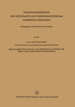 Experimentelle Untersuchungen zum Mechanismus von Stimme und Gehör in der lautsprachlichen Kommunikation von Meyer-Eppler,  Werner