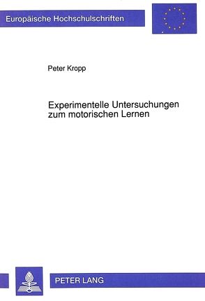 Experimentelle Untersuchungen zum motorischen Lernen von Kropp,  Peter