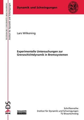 Experimentelle Untersuchungen zur Grenzschichtdynamik in Bremssystemen von Wilkening,  Lars