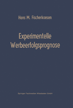 Experimentelle Werbeerfolgsprognose von Fischerkoesen,  Hans M.