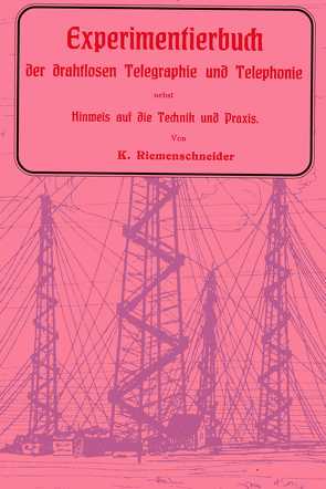 Experimentierbuch der drahtlosen Telegraphie von Riemenschneider,  K.