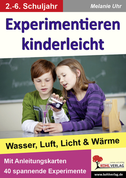 Experimentieren kinderleicht von Uhr,  Melanie